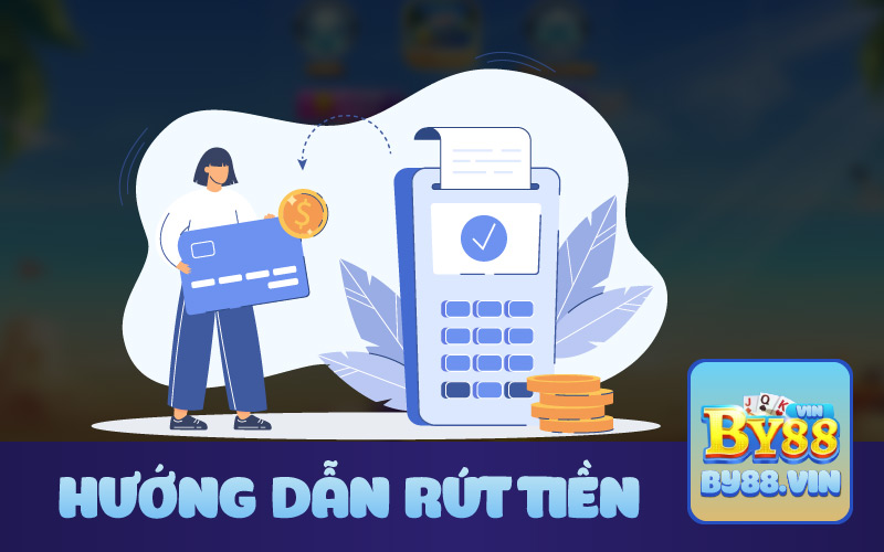 Hướng dẫn rút tiền BY88