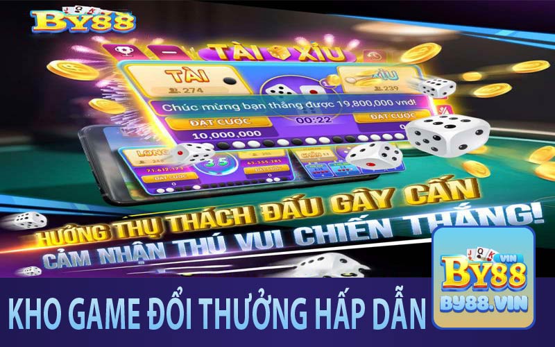 Kho game đổi thưởng đa dạng, hấp dẫn