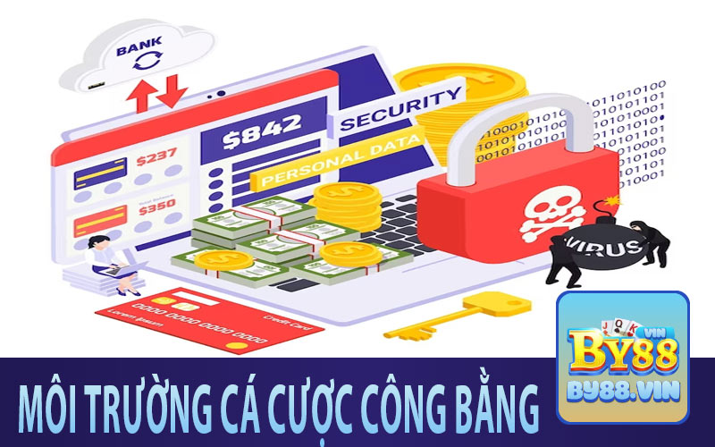 Sân chơi với môi trường cá cược công bằng