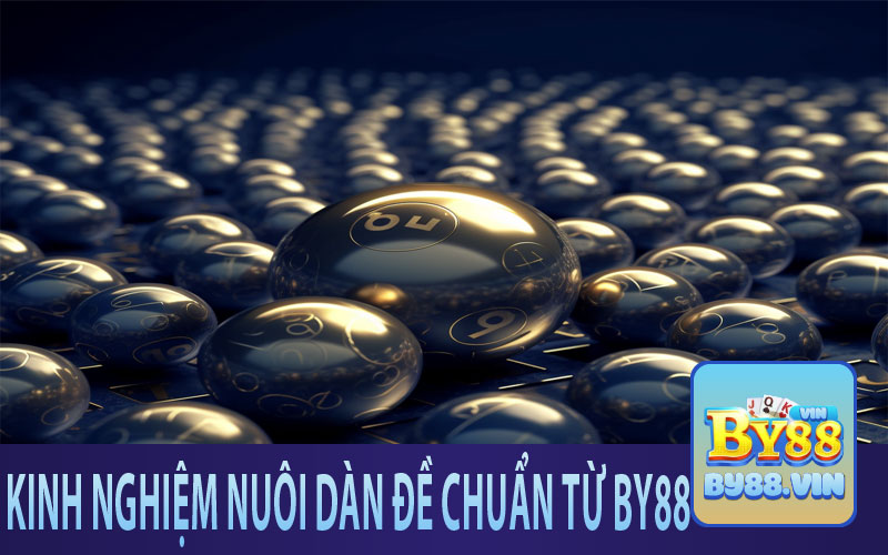 Chiến thuật nuôi dàn đề hiệu quả cho người chơi By88 mới tham gia